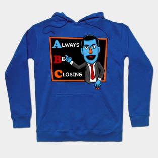 Always Be Closing Hoodie